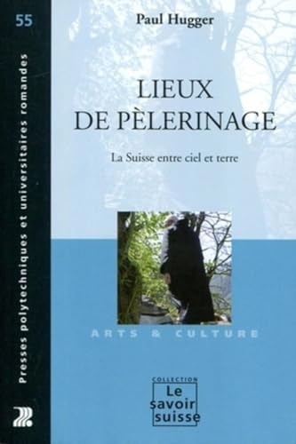 Lieux de pèlerinage: La Suisse entre ciel et terre