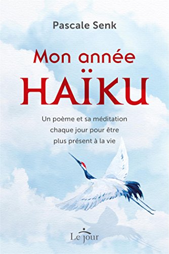 Read Mon année haïku: Un poème et sa méditation chaque jour pour être plus présent à la vie