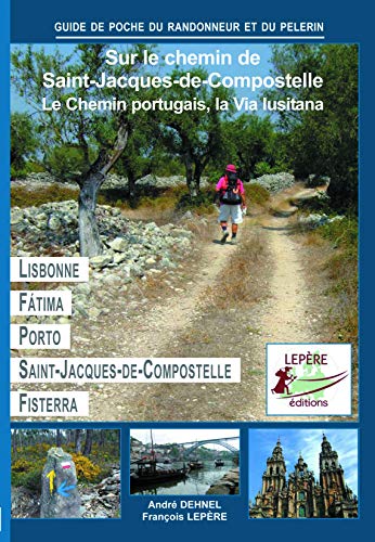Sur le chemin de Saint-Jacques-de-Compostelle : Le chemin portugais, la Via lusitana