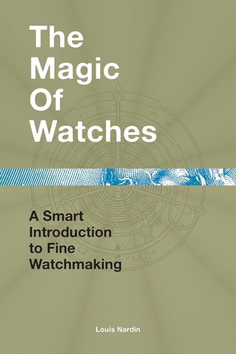 The Magic of Watches: A Smart Introduction to Fine Watchmaking book cover