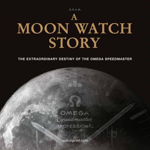 A Moon Watch Story: The Extraordinary Destiny of the Omega Speedmaster book cover