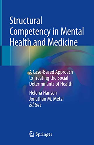 Structural Competency in Mental Health and Medicine: A Case-Based Approach to Treating the Social Determinants of Health book cover