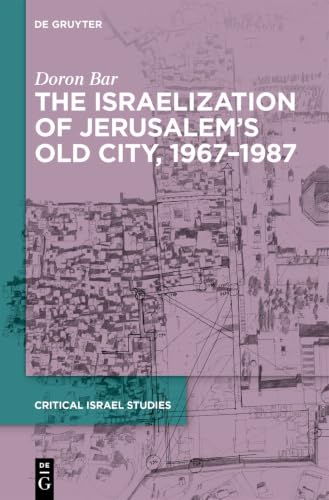 Cover of The Israelization of Jerusalem's Old City, 1967–1987