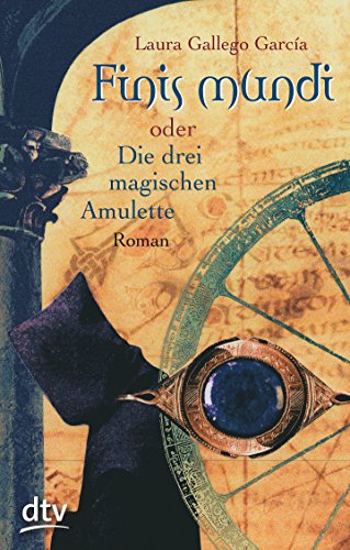 Laura Gallego García - Finis mundi oder Die drei magischen Amulette