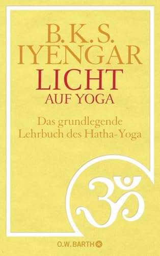 Licht auf Yoga: Das gundlegende Lehrbuch des Hatha-Yoga, von B. K. S. Iyengar