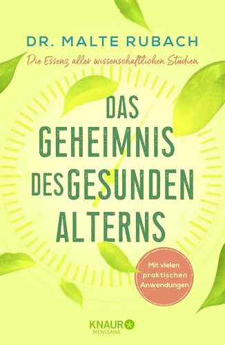 Das Geheimnis des gesunden Alterns: Die Essenz aller wissenschaftlichen Studien - mit vielen praktischen Anwendungen, von Dr. Malte Rubach