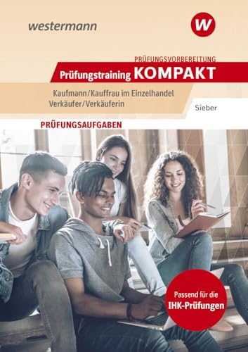 Prüfungsvorbereitung Prüfungstraining KOMPAKT - Kaufmann/Kauffrau im Einzelhandel - Verkäufer/Verkäuferin (Prüfungswissen und Prüfungstraining ... im Einzelhandel / Verkäufer/Verkäuferin)