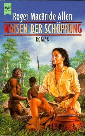 Roger MacBride Allen - Waisen der Schöpfung