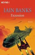 Iain M. Banks - Exzession. Ein Roman aus dem KULTUR-Universum