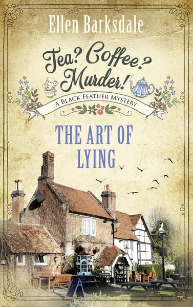 Tea? Coffee? Murder! - The Art of Lying: A Black Feather Mystery (A Cosy Crime Mystery Series with Nathalie Ames Book 1)