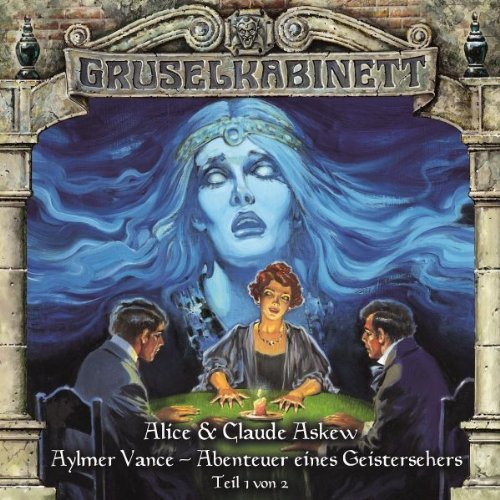 Askew, Alice & Claude - Aylmer Vance - Abenteuer eines Geistersehers - Teil 1 (Gruselkabinett 54)  (Hörspiel)