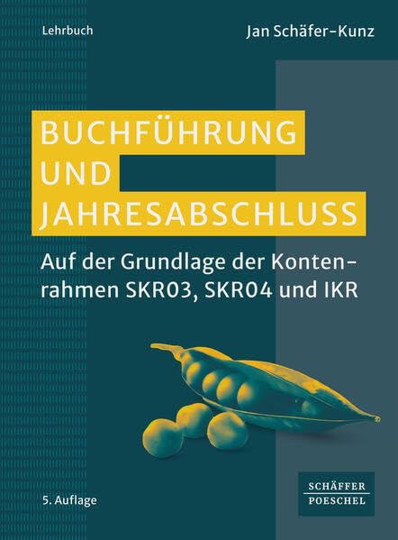 Buchführung und Jahresabschluss: Auf der Grundlage der Kontenrahmen SKR03, SKR04 und IKR. Lehrbuch für das externe Rechnungswesen mit Online-Materialien zur optimalen Prüfungsvorbereitung