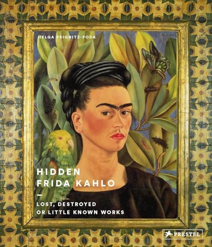 Hidden Frida Kahlo: Lost, Destroyed, or Little-Known Works book cover
