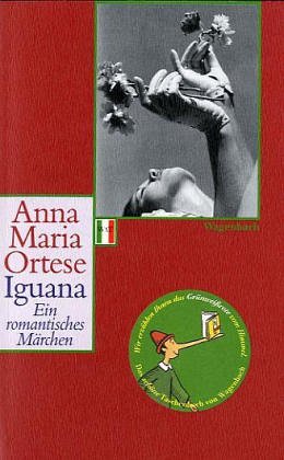 Anna Maria Ortese - Iguana. Ein romantisches Märchen.