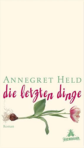 Annegret Held - Die letzten Dinge. Roman