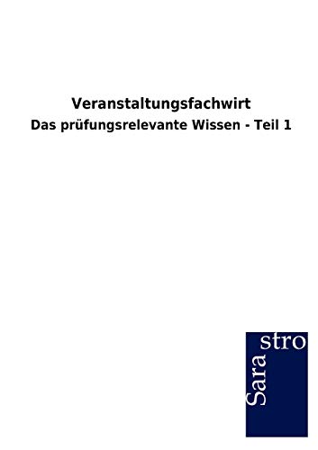 Veranstaltungsfachwirt: Das prüfungsrelevante Wissen - Teil 1
