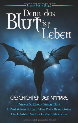 Festa, Frank (Hg.) - Denn das Blut ist Leben. Geschichten der Vampire