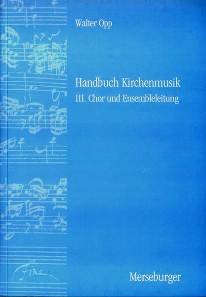 Handbuch Kirchenmusik, 3 Bde., Bd.3, Chor und Ensembleleitung (Handbuch der Kirchenmusik. Band I-III komplett)