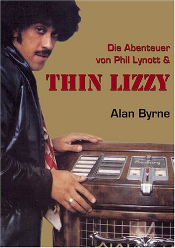 Alan Byrne - Die Abenteuer von Phil Lynott & Thin Lizzy