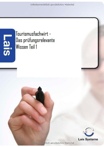 Tourismusfachwirt - Das prüfungsrelevante Wissen: Teil 1