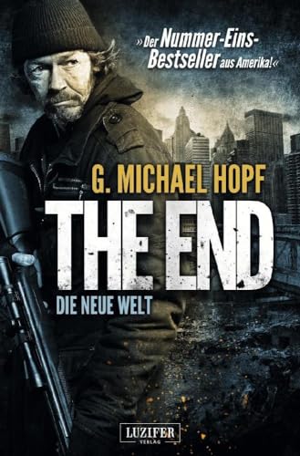 G. Michael Hopf - The End: Die neue Welt