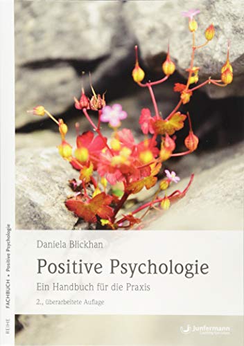 Positive Psychologie: Ein Handbuch für die Praxis, von Daniela Blickhan