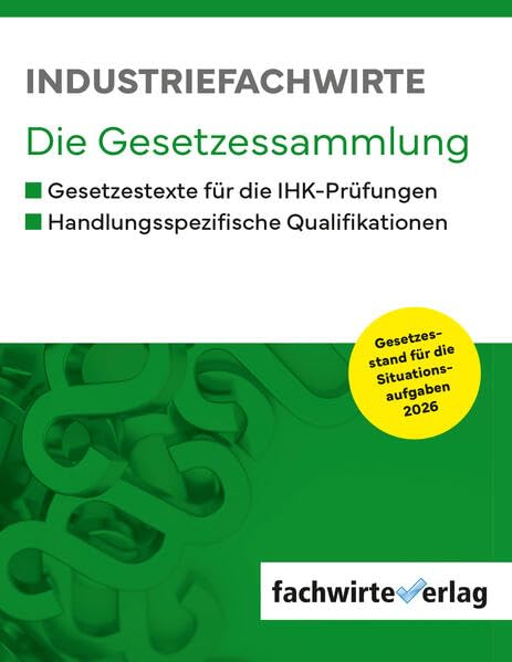 Industriefachwirte - Die Gesetzessammlung: Prüfungsjahr 2026