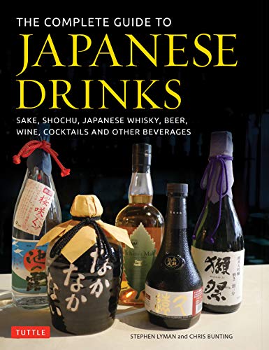 The Complete Guide to Japanese Drinks: Sake, Shochu, Japanese Whisky, Beer, Wine, Cocktails and Other Beverages book cover