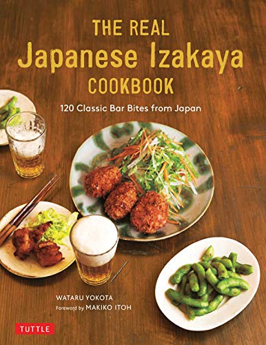 The Real Japanese Izakaya Cookbook: 120 Classic Bar Bites from Japan book cover