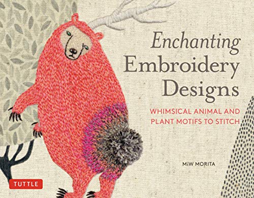 Read Enchanting Embroidery Designs: Whimsical Animal and Plant Motifs to Stitch