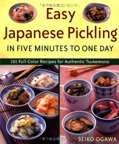 Easy Japanese Pickling in Five Minutes to One Day: 101 Full-Color Recipes for Authentic Tsukemono book cover