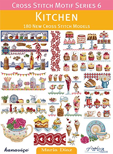 Cross Stitch Motif Series 6: Kitchen: 180 New Cross Stitch Models book cover