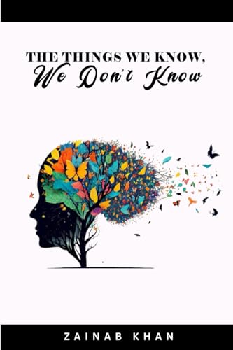 THE THINGS WE KNOW WE DON’T KNOW