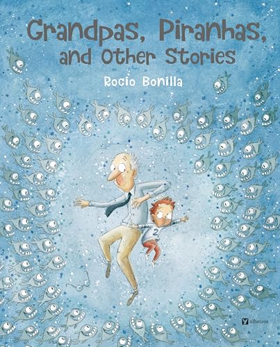 Grandpas, Piranhas, and Other Stories