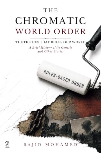 THE CHROMATIC WORLD ORDER: The Fiction That Rules Our World; A Brief History of its Genesis and Other Stories