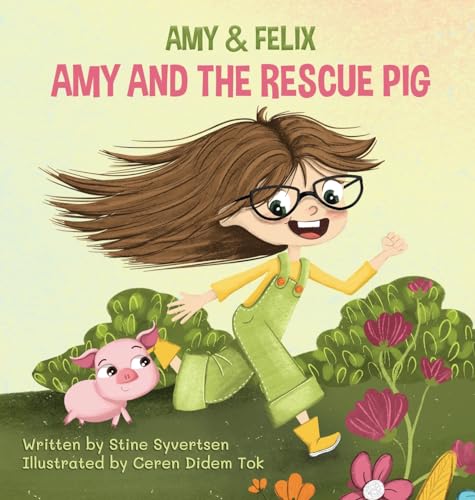 Amy and the Rescue Pig: Farm animal best friends book for kids (Amy and Felix 1)