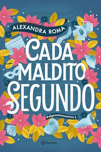 Cada maldito segundo (Algo como nosotros, #2)
