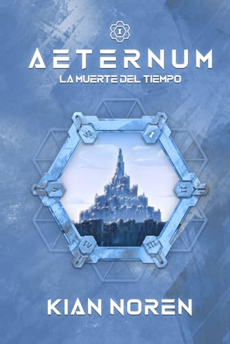 Aeternum I: La Muerte del Tiempo (Aeternum: Saga de Thriller y Ciencia Ficción) (Spanish Edition)
