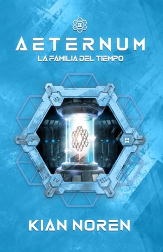 Aeternum II: La Familia del Tiempo (Aeternum: Saga de Thriller y Ciencia Ficción) (Spanish Edition)