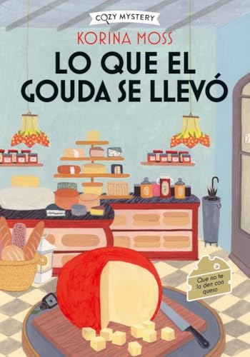 Lo que el gouda se llevó (Cozy Mystery)