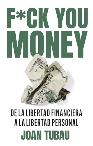Read Fuck you money: De la libertad financiera a la libertad personal