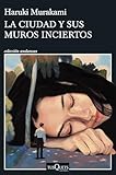 Portada de La ciudad y sus muros inciertos de Haruki Murakami