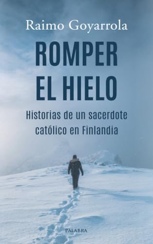 Romper el hielo: Historias de un sacerdote católico en Finlandia