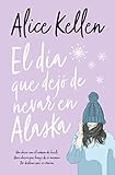 Portada de El día que dejó de nevar en Alaska de Alice Kellen