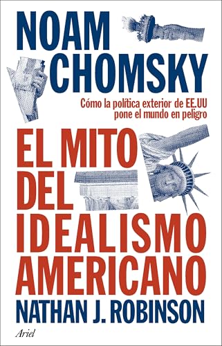 Read El mito del idealismo americano: Cómo la política exterior de EE.UU pone el mundo en peligro