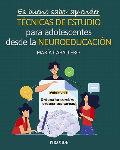 Es bueno saber aprender. Técnicas de estudio en enseñanza secundaria desde la neuroeducación: Volumen I. Programa integrado de funcionamiento ejecutivo y metacognición