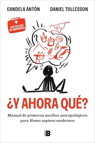 ¿Y ahora qué?: Manual de primeros auxilios antropológicos para homo sapiens modernos