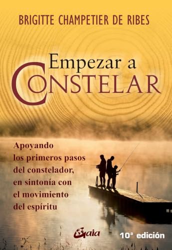 Empezar a constelar: Apoyando los primeros pasos del constelador, en sintonía con el movimiento del espíritu (Spanish Edition)