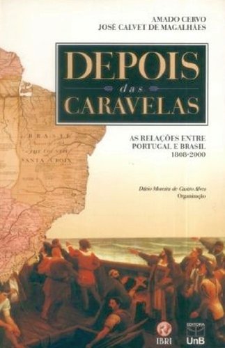 Depois das caravelas: as relações entre Portugal e o Brasil (1808-2000) book cover