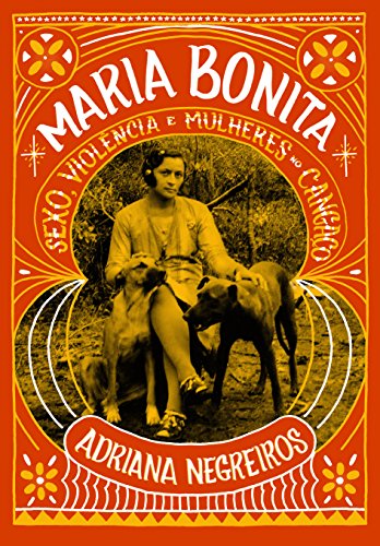 Maria Bonita: Sexo, violência e mulheres no cangaço book cover